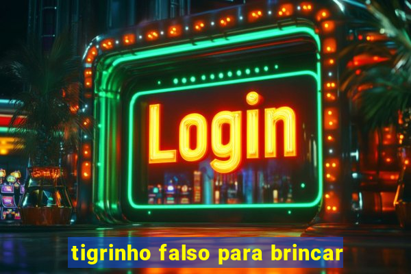 tigrinho falso para brincar